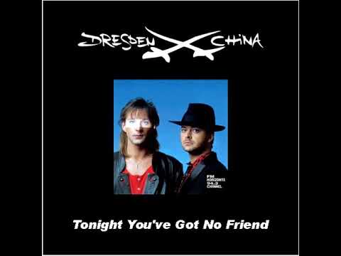 Dresden China - Tonight You've Got No Friend (Album Version) (LYRICS)