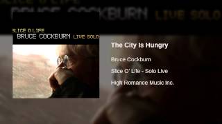 Bruce Cockburn - The City Is Hungry