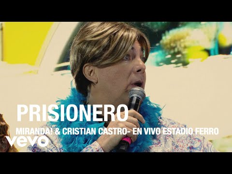 Miranda! - Prisionero (En Vivo Estadio Ferro) ft. Cristian Castro
