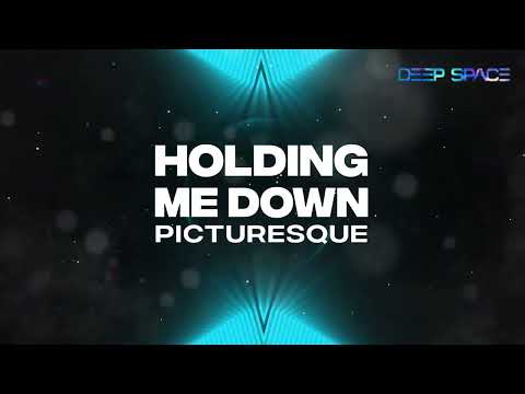 Picturesque - Holding Me Down [HD]