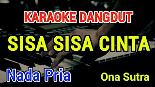 Download lagu SISA SISA CINTA - Karaoke Nada Pria [ Ona Sutra ] mp3
