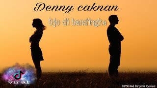 Download lagu Denny caknan Feat Abah lala - Ojo di bandingke ( lirycs Video) mp3 Download lagu Denny caknan Feat Abah lala - Ojo di bandingke ( lirycs Video) mp3