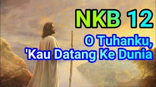 Download lagu NKB 12 O Tuhanku Kau Datang Ke Dunia mp3 Download lagu NKB 12 O Tuhanku Kau Datang Ke Dunia mp3