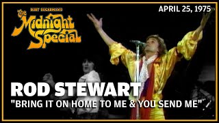 Bring It On Home To Me &amp; You Send Me - Rod Stewart &amp; Faces | The Midnight Special