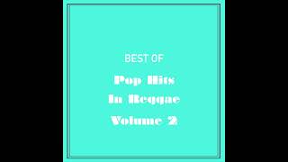 Best of Pop Hits In Reggae - Volume 2