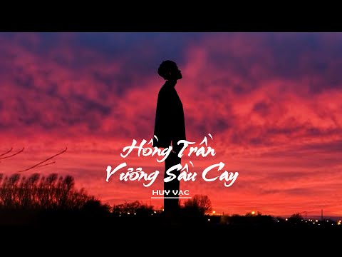 Hồng trần vương sầu cay - Huy Vạc