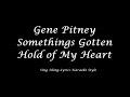 Gene Pitney   Somethings Gotten Hold of My Heart Sing Along Lyrics