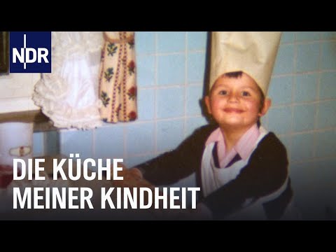 Die Küche meiner Kindheit | Unsere Geschichte | NDR Doku