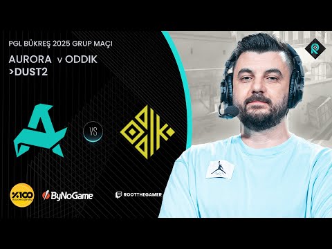AURORA  🆚 ODDIK | 1. HARİTA DUST 2 | Bo3 | PGL ASTANA 2025