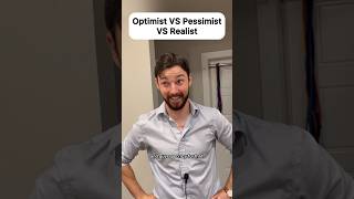 Optimist VS Pessimist VS Realist