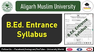 AMU B.Ed. Entrance Test Syllabus 2022 || AMU B.Ed. Syllabus, Centers & Seats || University World