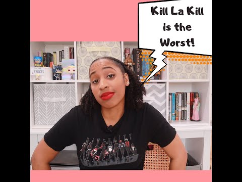 Kill la Kill is the worst!