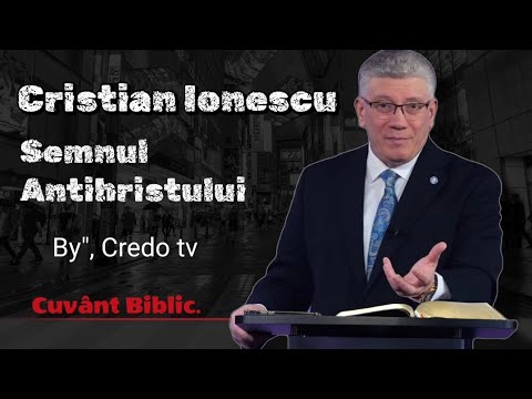 SEMNUL ANTIHRISTULUI | APOCALIPSA 13. | CRISTIAN IONESCU !