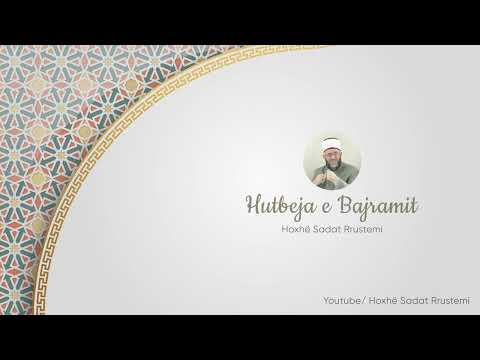Hutbeja e Kurban Bajramit - Hoxhë Sadat Rrustemi