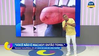 Homem homofóbico dá soco na cara de uma mulher