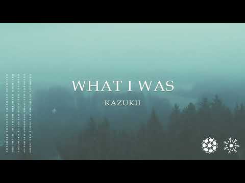 Kazukii - What I Was