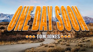 ONE DAY SOON  [ karaoke version ] popularized by tom jones