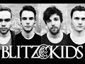 Blitz Kids - All I Want Is Everything 