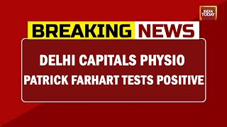 IPL 2022: Delhi Capitals Physio Patrick Farhart Tests Positive For Covid-19 | Breaking