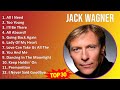J A C K W A G N E R 2024 MIX Greatest Hits Collection 1980s Music Top Adult Music