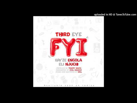 Third eye- FYI feat Eli Njuchi x Hayze Engolah