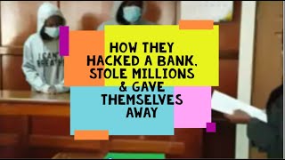 How they hacked a bank, stole millions and gave themselves  away