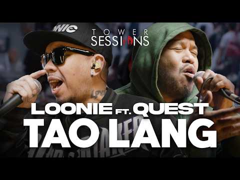 Loonie feat. Quest - Tao Lang | Tower Sessions