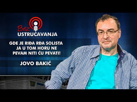 Jovo Bakić – Gde je Riđa Rđa solista ja u tom horu ne pevam niti ću pevati!