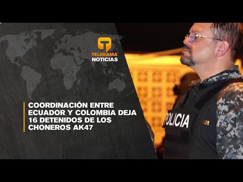 Coordinación entre Ecuador y Colombia deja 16 detenidos de Los Choneros AK47