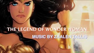 THE LEGEND OF WONDER WOMAN - MUSIC BY ZAALEN TALLIS