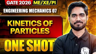 Engineering Mechanics 07 : Kinetics of Particles | ME, XE, PI | GATE 2026 One Shot Series