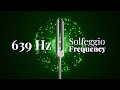 639 Hz Solfeggio Frequency | Connecting Relationships and Heart Healing | Tuning Fork | Pure Tone