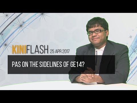 KiniFlash - 25 Apr: PAS on the sidelines of GE14?