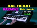 HAL HEBAT - Govinda | KARAOKE Nada Wanita, HD