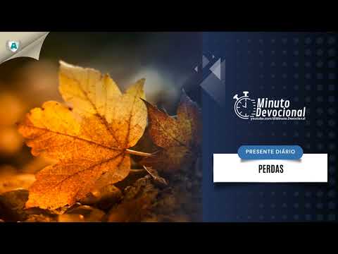 Presente Diário |  Perdas  |  25/07/2023  (Minuto.Devocional)