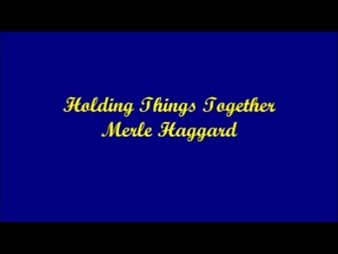 Holding Things Together - Merle Haggard (Lyrics)