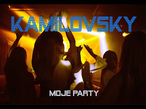 KAMILOVSKY - Moje Party