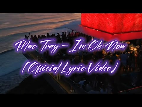 Mac Tray - I’m Ok Now (Offcial Lyric Video)