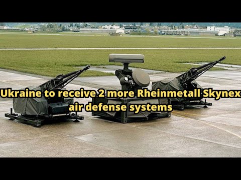 Ukraine to receive 2 more Rheinmetall Skynex air defense systems