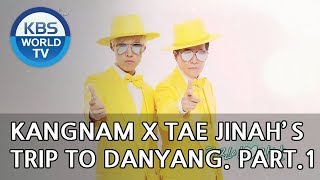 Kangnam X Tae Jinah’s trip to Danyang Part.1 [Battle Trip/2018.10.28]