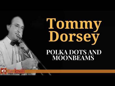 Tommy Dorsey - Polka Dots and Moonbeams