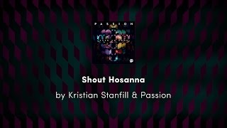 Shout Hosanna - Kristian Stanfill &amp; Passion lyric video
