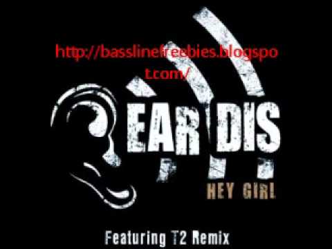 Ear Dis - Hey Girl (T2 Remix)