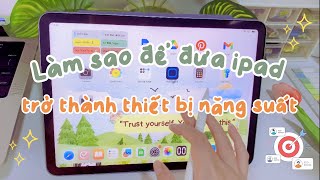 📌 5 nguyên tắc cốt lõi giúp mình dùng iPad năng suất hơn mỗi ngày
