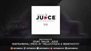 Stunt Taylor - Juice [Instrumental] (Prod. By TrillGotJuice & ReeseyGotIt) + DL via @Hipstrumentals