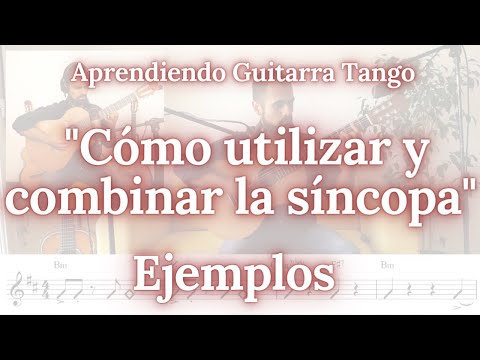 APRENDIENDO GUITARRA TANGO 06 - "Cómo utilizar y combinar la síncopa"