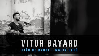 VITOR BAYARD - João de Barro ( Maria Gadú Cover )