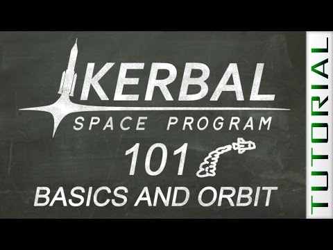 KSP 101: Very Basics and Orbit - Kerbal Space Program Tutorial