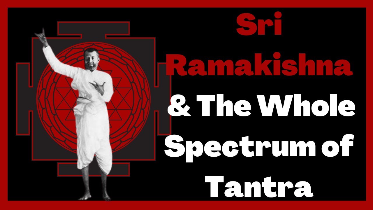 Śrī Rāmakrishna & The Whole Spectrum of Tantra