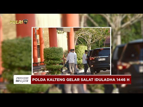 PRESISI UPDATE : POLDA KALTENG GELAR SALAT IDULADHA 1446 H BERSAMA MASYARAKAT 08/06/2025 (17.00)